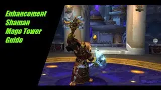 Enhancement Shaman Mage Tower 7.3.5 Guide