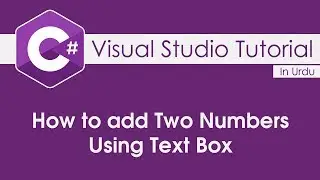Visual Studio Tutorial - 3  How to Add two Numbers using Text Boxes