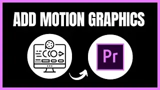 How to Add Motion Graphics in Premiere Pro | Step By Step