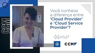 Você conhece a diferença entre 'Cloud Provider' e 'Cloud Service Provider'?
