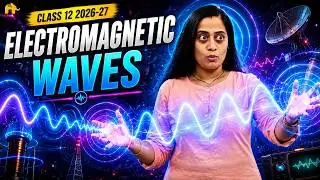 Electromagnetic Waves Class 12 Physics Chapter 8 One Shot | New NCERT CBSE