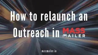 How to Relaunch an Outreach in MassMailer | Effortless Email Campaigns | MassMailer