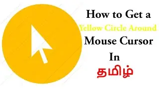 How To Get a Yellow Circle Around Mouse Cursor - Real world cursor editor - Tamil - Suguram