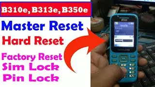 Master Reset, Hard Reset, Factory Reset, Pin Lock, Sim Lock Incorrect Pin Samsung B310e, B313e, B350