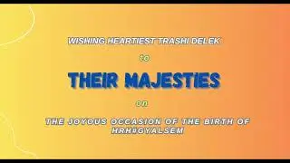 Celebrating the Royal Birth of HRH the Gyalsem. 09/09/2023