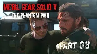 Metal Gear Solid V The Phantom Pain Diamond Dogs | PART 03