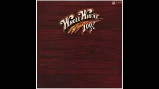 100% Whole Wheat - Ice, Fire, & Desire (1978)