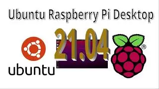 Running Ubuntu 21.04 64-bit Desktop Linux on the Raspberry Pi