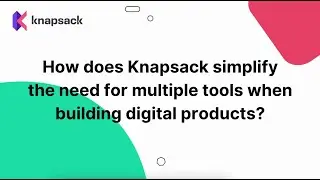 How does Knapsack simplify the need for multiple tools when building digital products?