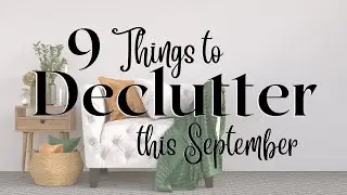 9 THINGS to DECLUTTER this SEPTEMBER