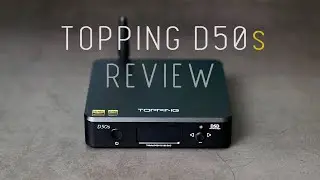 Topping D50s Review - A worthy successor