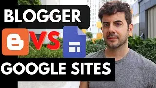 Blogger vs Google Sites - Which One is Actually Better?