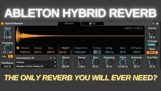 Ableton´s Hybrid Reverb - How Good Is It?