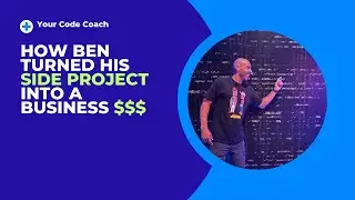 How Ben Turned His Side Project into a Business