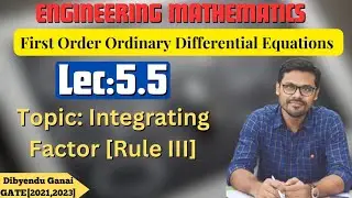 Lec_5.5_Integrating Factor Rule III | ODE | 