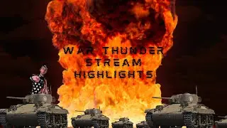 War Thunder stream highlights