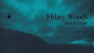 Hilary Woods - Black Rainbow (Official Audio)
