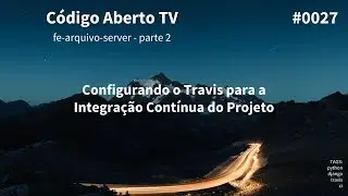 Parte 2: Configurando o Travis para a Integração Contínua do Projeto