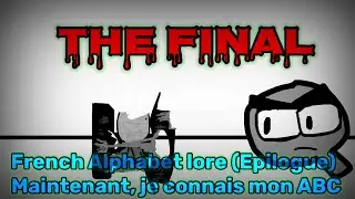 French Alphabet lore (Epilogue) Maintenant, je connais mon ABC