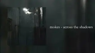 mokes - across the shadows