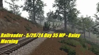 Railroader - 5/20/24 Day 35 MP - Rainy Morning
