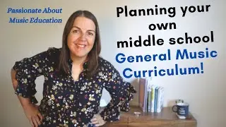MUSIC TEACHERS - How to plan middle school general music classes