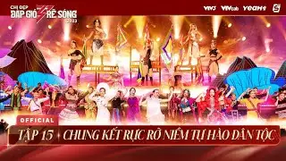 Tập 15 | Chung kết bùng nổ, 7 Chị Đẹp nào sẽ thành nhóm thành đoàn - Chị Đẹp Đạp Gió Rẽ Sóng 2023