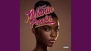 Melanin Poppin (feat. Ted Smooth)
