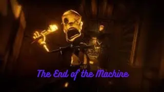 The end of The Machine l Bendy and The Ink Machine