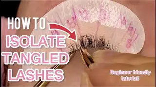 How to Isolate Tangled Lashes: A Guide For Beginners
