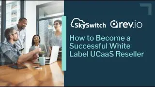 How to Become a Successful White Label UCaaS Reseller hosted by Rev.io