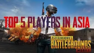 Top 5 PUBG mobile players in Asia | PUBG Mobile Asia Server |
