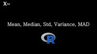 Mean, Median, Standard deviation, Variance, MAD in R