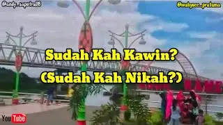 Kapan Nikah-Kapan Kawin (Bahasa Banjar) Wahyu Pratama feat Andi Saputra
