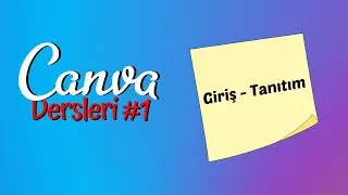 Canva Eğitim Dersleri #1 Canva Nasıl Kullanılır, Giriş