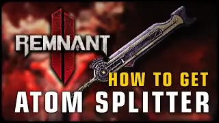 Remnant 2 🐱 How to get Atom Splitter • Tips & Tricks