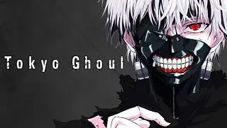 Tokyo Ghoul「AMV」- Pill