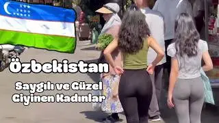 ÖZBEKİSTAN’DA YAŞAM - SON DERECE GÜZEL KADINLARIN ÜLKESİ — ÖZBEKİSTAN BELGESEL VLOG