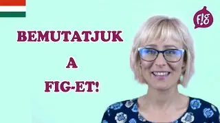 Bemutatjuk a Fig-et!