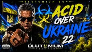 Blutonium Boy - Acid Over Ukraine 22 (Official Videoclip 4K)
