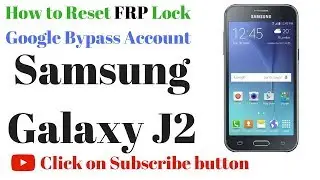 Samsung J2 (SM-J200GU) FRP Bypass Reactivation Lock Quickly Disable Google Account Verification