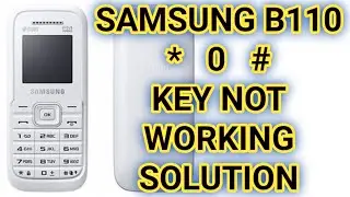 Samsung B110 (* 0 #)  Key Not Working Solution