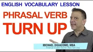 Phrasal Verb Lesson - Turn Up