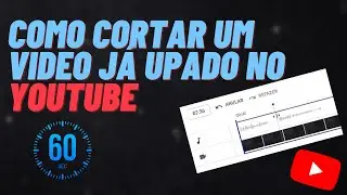 COMO CORTAR VIDEOS JÁ UPADOS NO YOUTUBE