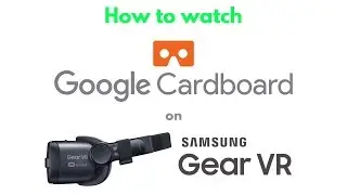 Watch Google Cardboard on Samsung Gear VR