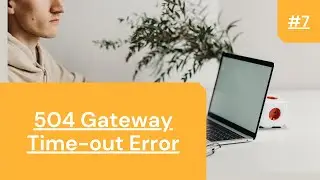 504 Gateway Timeout Error - How to Fix 504 Gateway Timeout Error