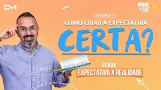 HOW TO CREATE THE RIGHT EXPECTATION? | SERIES: EXPECTATION VS. REALITY | THINK AND PRAY