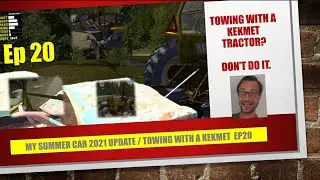 MY SUMMER CAR 2021 update EP20 Storyline Week 2 / Towing with a Kekmet tractor? Don't do it.