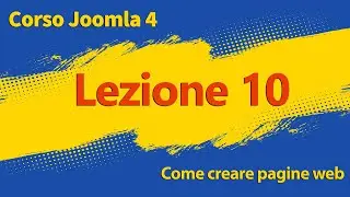 Come creare pagine web - Lezione 10 del Corso Joomla