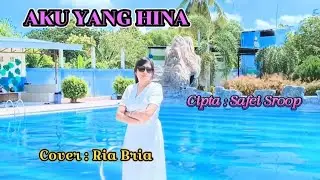 Ria Bria||Cover : AKU YANG HINA#Cipta: Safei Sroop